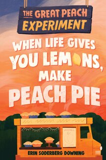 Front cover_The Great Peach Experiment 1: When Life Gives You Lemons, Make Peach Pie