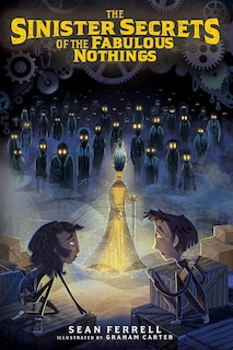 Front cover_The Sinister Secrets of the Fabulous Nothings