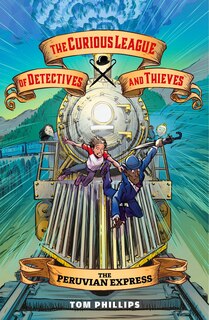 Front cover_The Curious League of Detectives and Thieves 3: The Peruvian Express