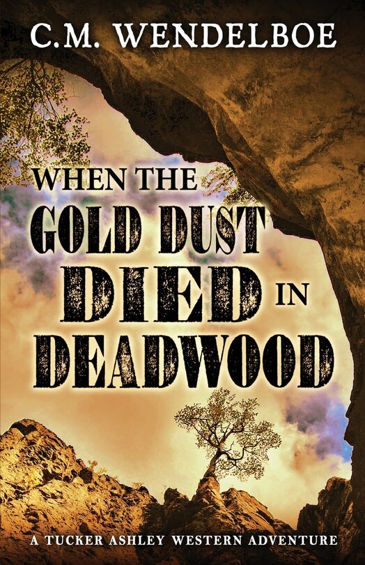 Front cover_When the Gold Dust Died in Deadwood