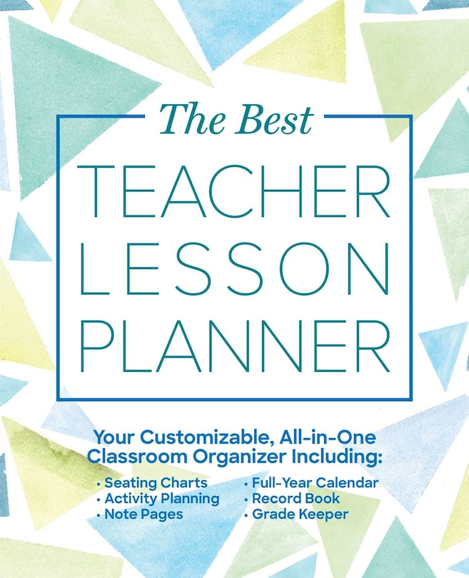 The Best Teacher Lesson Planner: Your Customizable, All-in-One Classroom Organizer with Seating Charts, Activity Plans, Note Pages, Full-Year Calendar, and Record Book