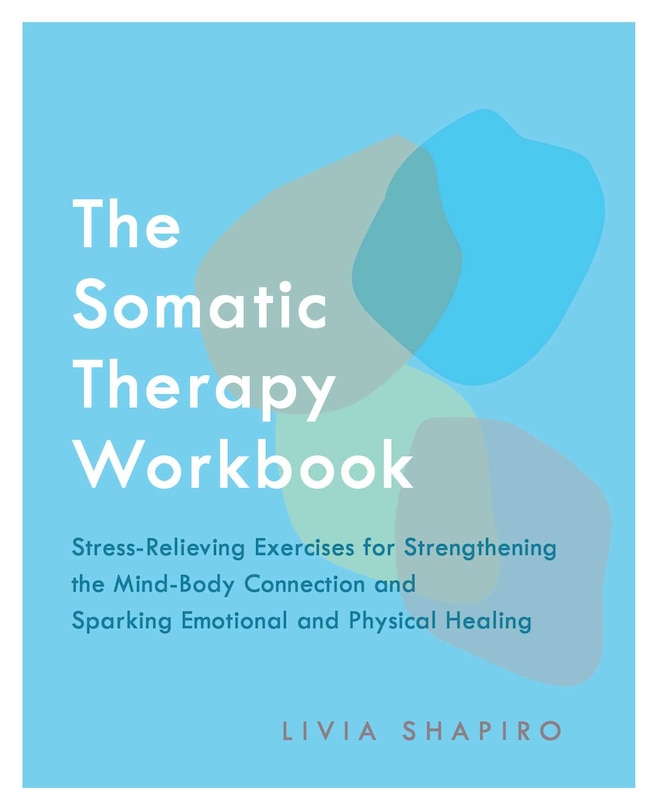 Front cover_The Somatic Therapy Workbook
