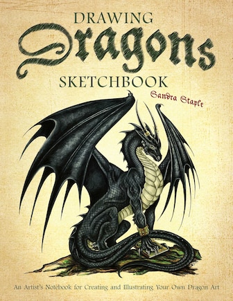 Drawing Dragons Sketchbook: An Artist's Notebook For Creating And Illustrating Your Own Dragon Art