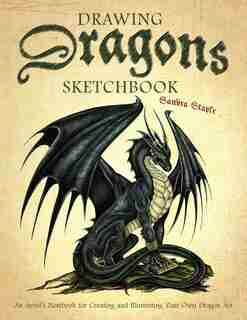Drawing Dragons Sketchbook: An Artist's Notebook For Creating And Illustrating Your Own Dragon Art de Sandra Staple