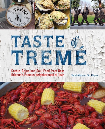 Taste Of Tremé: Creole, Cajun, And Soul Food From New Orleans' Famous Neighborhood Of Jazz