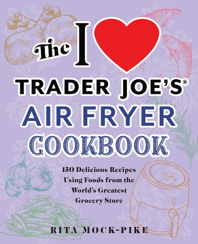 Front cover_The I Love Trader Joe's Air Fryer Cookbook