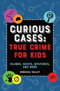 Front cover_Curious Cases: True Crime For Kids
