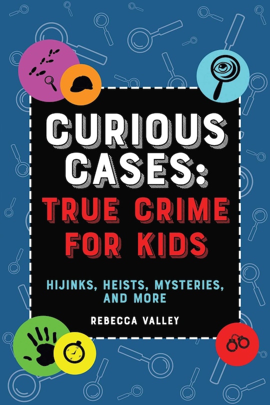 Front cover_Curious Cases: True Crime For Kids