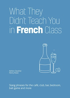 Front cover_What They Didn't Teach You In French Class