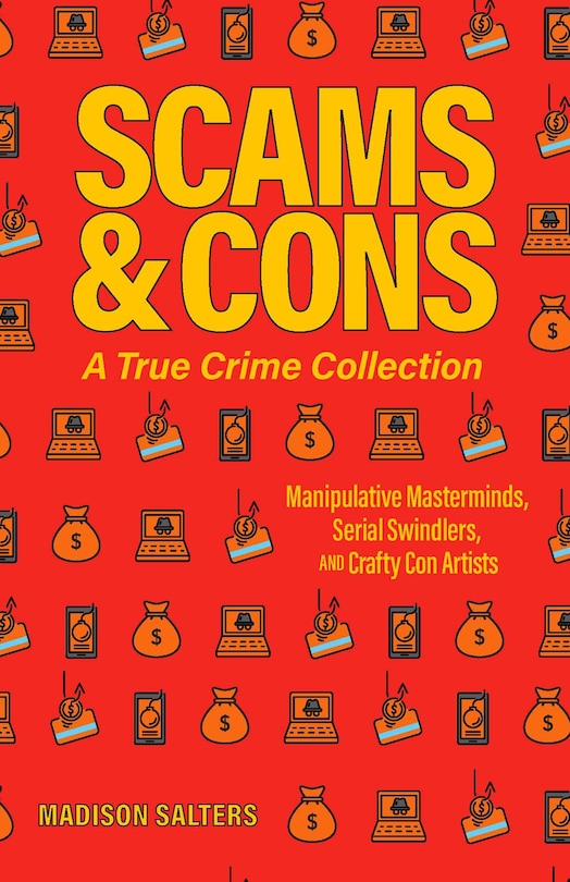 Front cover_Scams and Cons: A True Crime Collection