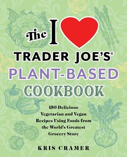 Front cover_The I Love Trader Joe's Plant-Based Cookbook
