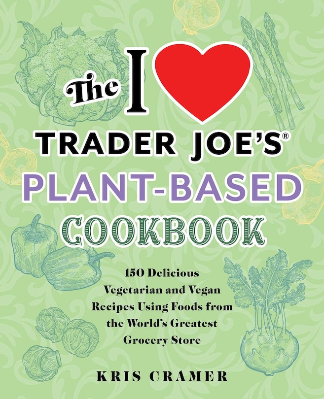Front cover_The I Love Trader Joe's Plant-Based Cookbook