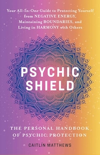 Front cover_Psychic Shield: The Personal Handbook of Psychic Protection