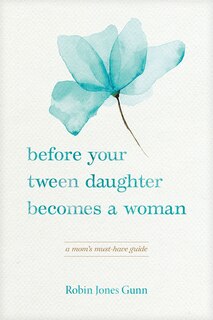 Couverture_Before Your Tween Daughter Becomes a Woman