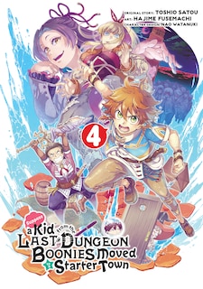 Suppose A Kid From The Last Dungeon Boonies Moved To A Starter Town 04 (manga)