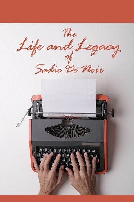 Couverture_The Life and Legacy of Sadie De Noir