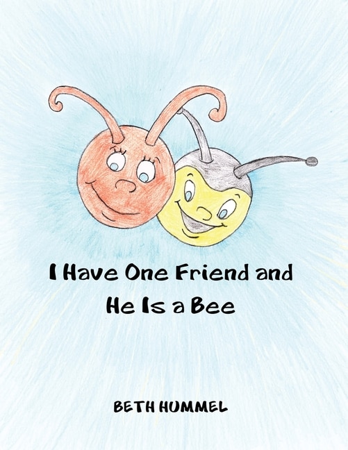 Front cover_I Have One Friend and He Is a Bee