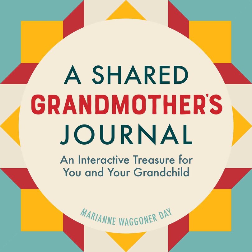 A Shared Grandmother's Journal: An Interactive Treasure For You And Your Grandchild