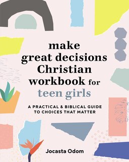 Couverture_Make Great Decisions Christian Workbook for Teen Girls