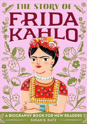 The Story of Frida Kahlo: An Inspiring Biography for Young Readers