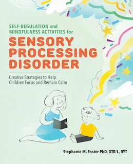 Front cover_Self-regulation And Mindfulness Activities For Sensory Processing Disorder