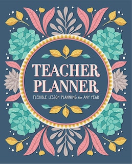 Teacher Planner: Flexible Lesson Planning For Any Year