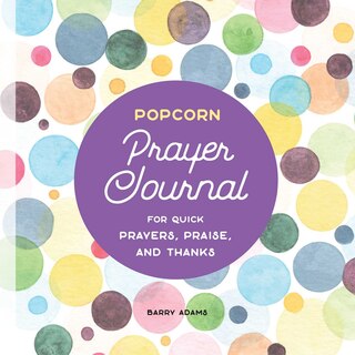 Popcorn Prayer Journal: For Quick Prayers, Praise, And Thanks