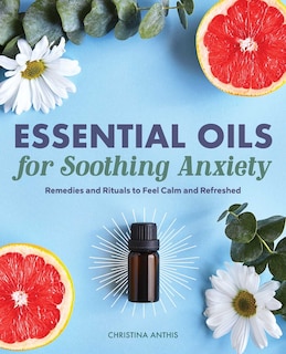Front cover_Essential Oils For Soothing Anxiety