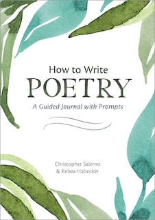 How To Write Poetry: A Guided Journal With Prompts