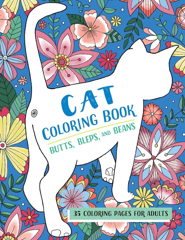 Butts, Bleps, And Beans Cat Coloring Book: 35 Coloring Pages For Adults