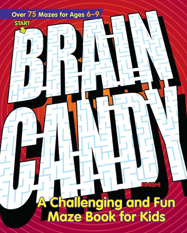 Brain Candy: A Challenging And Fun Maze Book For Kids