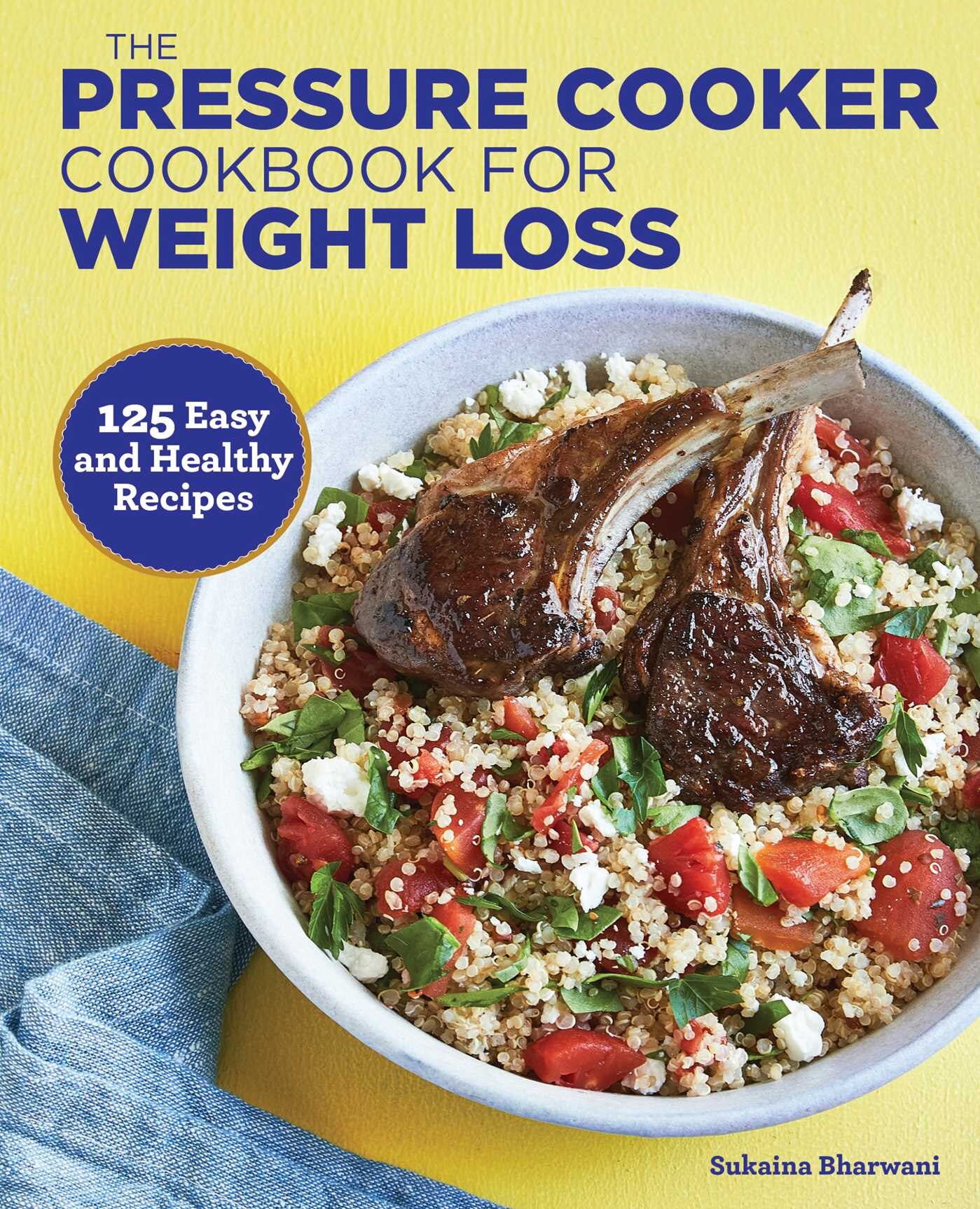 The Pressure Cooker Cookbook For Weight Loss 125 Easy And Healthy Recipes Book By Sukaina Bharwani tp Indigo