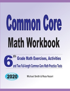 Common Core Math Workbook: 6th Grade Math Exercises, Activities, and Two Full-Length Common Core Math Practice Tests