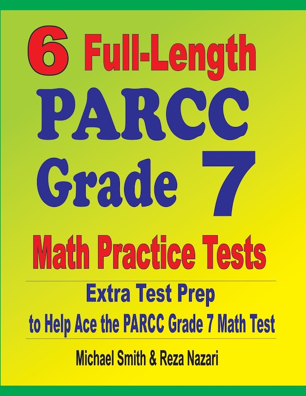 Front cover_6 Full-Length PARCC Grade 7 Math Practice Tests