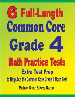 Front cover_6 Full-Length Common Core Grade 4 Math Practice Tests