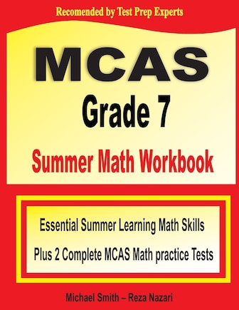 MCAS Grade 7 Summer Math Workbook: Essential Summer Learning Math Skills plus Two Complete MCAS Math Practice Tests