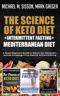 Front cover_The Science of Keto Diet + Intermittent Fasting + Mediterranean Diet