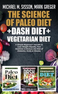 Front cover_The Science of Paleo Diet + Dash Diet + Vegetarian Diet