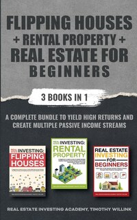 Front cover_Flipping Houses + Rental Property + Real Estate For Beginners