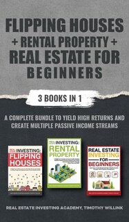 Front cover_Flipping Houses + Rental Property + Real Estate For Beginners