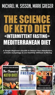 Front cover_The Science Of Keto Diet + Intermittent Fasting + Mediterranean Diet