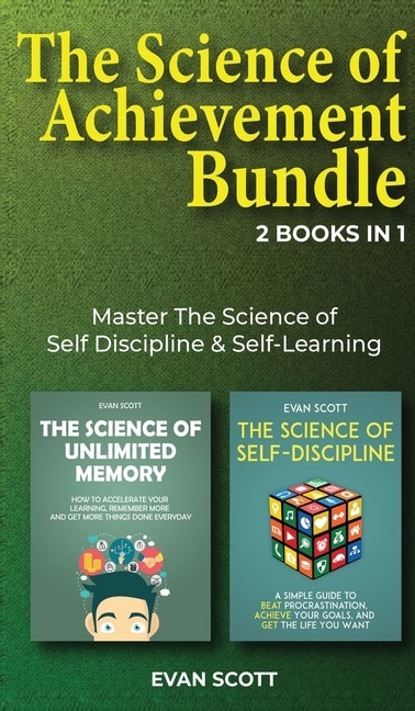 The Science Of Achievement Bundle: 2 Books In 1: Master The Science Of Self Discipline & Self-learning