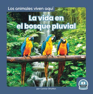 Front cover_La Vida En El Bosque Pluvial (Life in the Rain Forest)