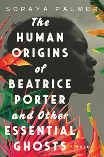 Front cover_The Human Origins of Beatrice Porter and Other Essential Ghosts