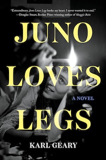 Juno Loves Legs: A Novel