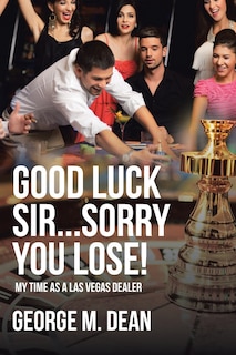 Front cover_Good Luck Sir...sorry You Lose!