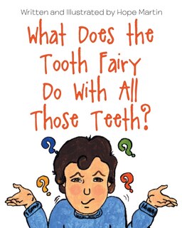 Front cover_What Does the Tooth Fairy Do With All Those Teeth?