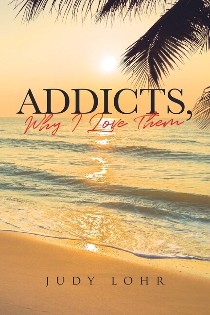 Front cover_Addicts, Why I Love Them