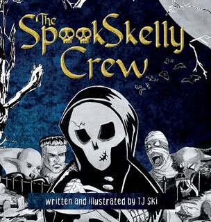 The Spook Skelly Crew: A Spooky, Scary Book For Kids Ages 8-13