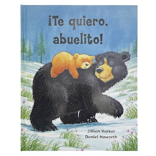 Front cover_¡Te quiero, abuelito! / I Love You, Grandpa! (Spanish Edition)